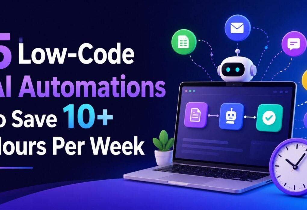 5 Low-Code AI Automations to Save 10+ Hours Per Week