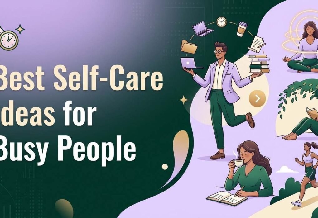 Best Self-Care Ideas for Busy People